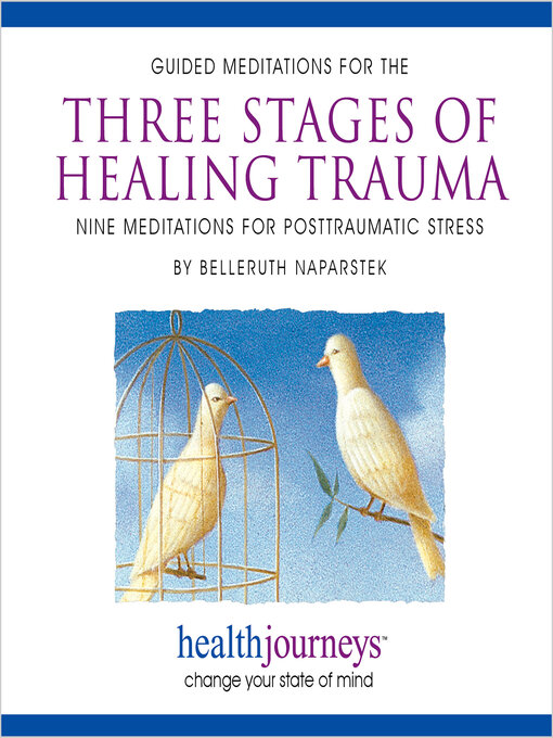 Title details for Guided Meditations for the Three Stage of Healing Trauma by Belleruth Naparstek - Available
